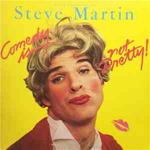 Steve Martin  - Comedy Is Not Pretty mp3 album