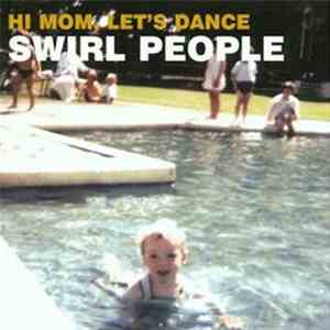 Swirl People - Hi Mom, Let's Dance mp3 album