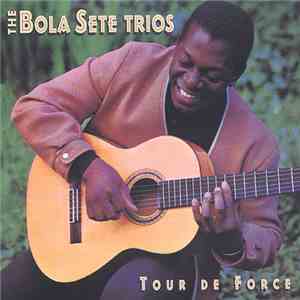 The Bola Sete Trios - Tour De Force mp3 album