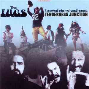 The Fugs - Tenderness Junction/It Crawled Into My Hand Honest mp3 album