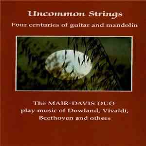 The Mair-Davis Duo - Uncommon Strings (Four Centuries Of Guitar And Mandolin) mp3 album
