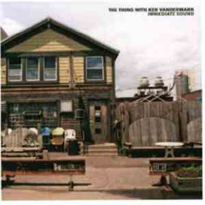 The Thing  with Ken Vandermark - Immediate Sound mp3 album