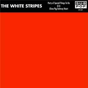 The White Stripes - Party Of Special Things To Do b/w China Pig / Ashtray Heart mp3 album