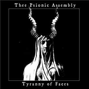 Thee Psionic Assembly - Tyranny of Faces mp3 album