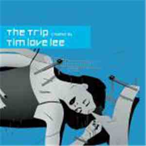 Tim Love Lee - The Trip Created By Tim Love Lee mp3 album