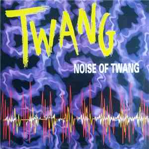 Twang - Noise Of Twang mp3 album