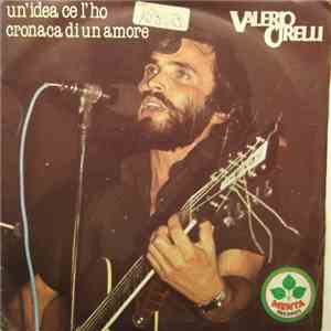 Valerio Cirelli - Un'idea Ce L'ho / Cronaca Di Un Amore mp3 album