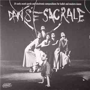 Various - Danse Sacrale (14 Early Avant-garde And Electronic Compositions For Ballet And Modern Dance) mp3 album