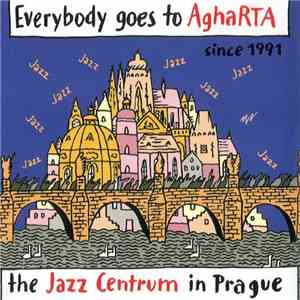 Various - Everybody Goes To AghaRTA The Jazz Centrum In Prague Since 1991 mp3 album