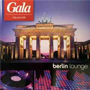 Various - Gala City Sounds - Berlin Lounge mp3 album