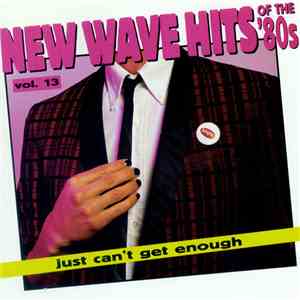 Various - Just Can't Get Enough: New Wave Hits Of The '80s, Vol. 13 mp3 album