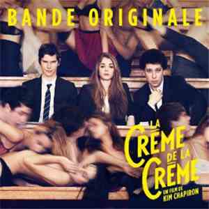 Various - La Crème De La Crème (Bande Originale Du Film De Kim Chapiron) mp3 album