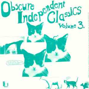 Various - Obscure Independent Classics: Volume 3 "It Was Clearly The Belgian That Was Tampering With The Pilchard" mp3 album