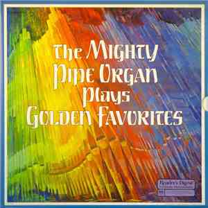 Various - The Mighty Pipe Organ Plays Golden Favorites mp3 album