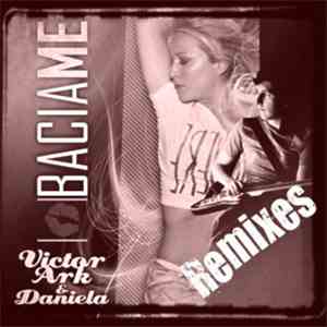 Victor Ark & Daniela - Bacia Me (Remixes) mp3 album