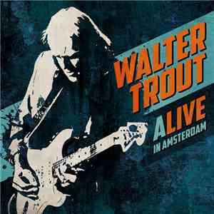 Walter Trout - Alive In Amsterdam mp3 album