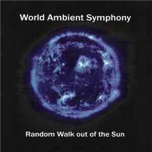 World Ambient Symphony - Random Walk Out Of The Sun mp3 album