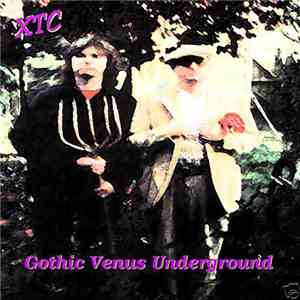 XTC - Gothic Venus Underground mp3 album