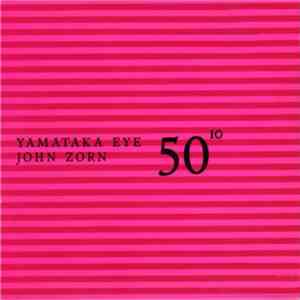 Yamataka Eye, John Zorn - 50¹º mp3 album