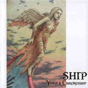 Yuka & Chronoship - Ship mp3 album