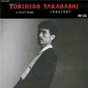 Yukihiro Takahashi - Yukihiro Takahashi In T.E.N.T Years 19851987 mp3 album