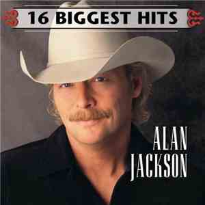 Alan Jackson  - 16 Biggest Hits mp3 album