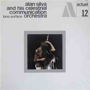 Alan Silva And His Celestrial Communication Orchestra - Luna Surface mp3 album