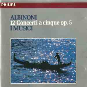 Albinoni, I Musici - 12 Concerti A Cinque Op. 5 mp3 album