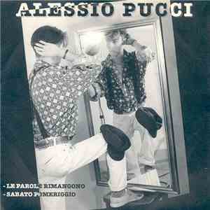 Alessio Pucci - Le Parole Rimangono / Sabato Pomeriggio mp3 album