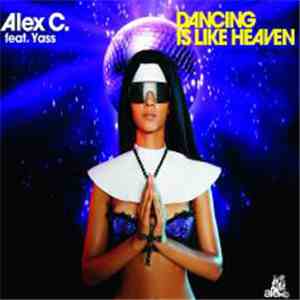 Alex C. feat. Yass - Dancing Is Like Heaven mp3 album