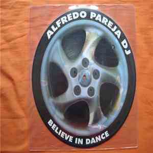 Alfredo Pareja DJ - Believe In Dance mp3 album