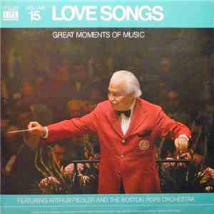 Arthur Fiedler And The Boston Pops Orchestra - Great Moments Of Music, Volume 15: Love Songs mp3 album