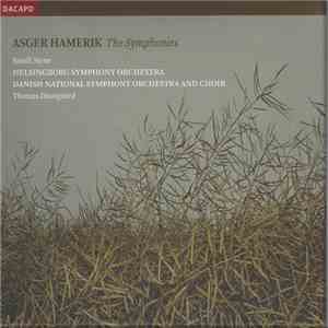 Asger Hamerik — Randi Stene, Helsingborg Symphony Orchestra, Danish National Symphony Orchestra And Choir, Thomas Dausgaard - The Symphonies mp3 album