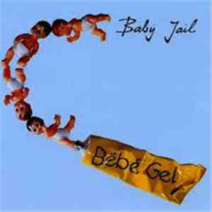 Baby Jail - Bébé Gel mp3 album