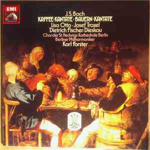 Bach - Dietrich Fischer Dieskau, Lisa Otto, Josef Traxel, Berlin Philharmonic Orchestra, Karl Forster - Kaffee-Kantate - Bauernkantate mp3 album