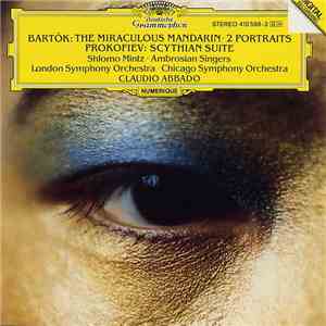 Bartók, Prokofiev, Shlomo Mintz · Ambrosian Singers, London Symphony Orchestra · Chicago Symphony Orchestra, Claudio Abbado - The Miraculous Mandarin · 2 Portraits · Scythian Suite mp3 album