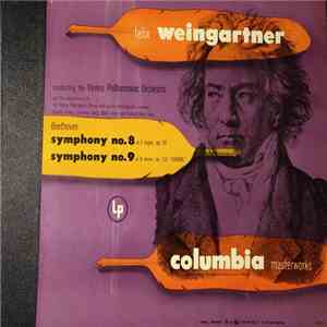 Beethoven - Felix Weingartner Conducting The Vienna Philharmonic Orchestra, Vienna State Opera Chorus With Louise Helletsgruber, Rosette Anday, Georg Maikl, Richard Mayr - Symphony No. 8 In F Major, Op. 93 / Symphony No. 9 In D Minor, Op. 125 "Choral" mp3 album