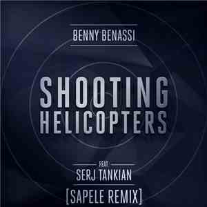 Benny Benassi Feat. Serj Tankian - Shooting Helicopters (Sapele Remix) mp3 album