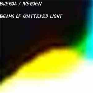 Bjerga / Iversen - Beams Of Scattered Light mp3 album