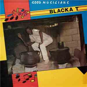 Blacka T - Good Musicians mp3 album