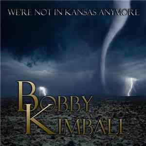 Bobby Kimball - We're Not In Kansas Anymore mp3 album