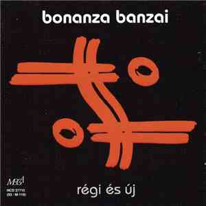 Bonanza Banzai - Régi És Új mp3 album