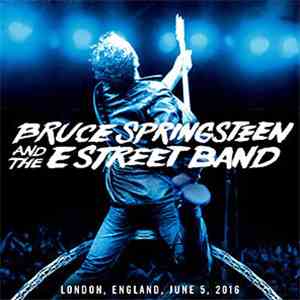 Bruce Springsteen And The E Street Band - London, England, June 5, 2016 mp3 album