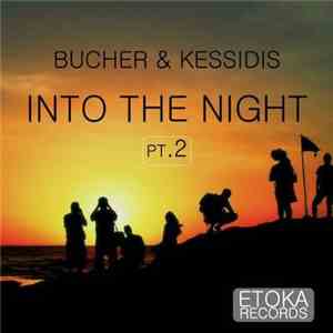 Bucher & Kessidis - Into The Night Pt.2 mp3 album