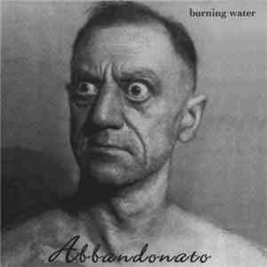 Burning Water  - Abbandonato mp3 album