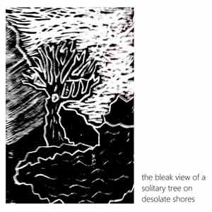 CCCLXV - The Bleak View of a Solitary Tree on Desolate Shores mp3 album