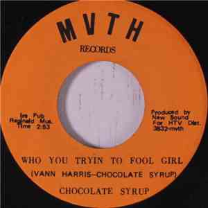 Chocolate Syrup - Who You Tryin To Fool Girl mp3 album