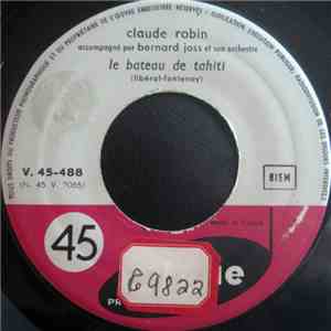 Claude Robin Accompagné Par Bernard Joss Et Son Orchestre - Le Bateau De Tahiti / Reviens, Reviens-Moi mp3 album
