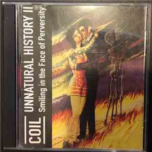 Coil - Unnatural History II (Smiling In The Face Of Perversity) mp3 album