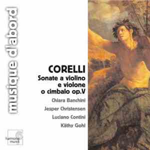 Corelli - Chiara Banchini, Jesper Christensen, Luciano Contini, Käthy Gohl - Sonate A Violino E Violone O Cimbalo Op.V mp3 album